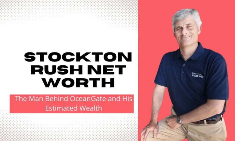 Stockton Rush Net Worth